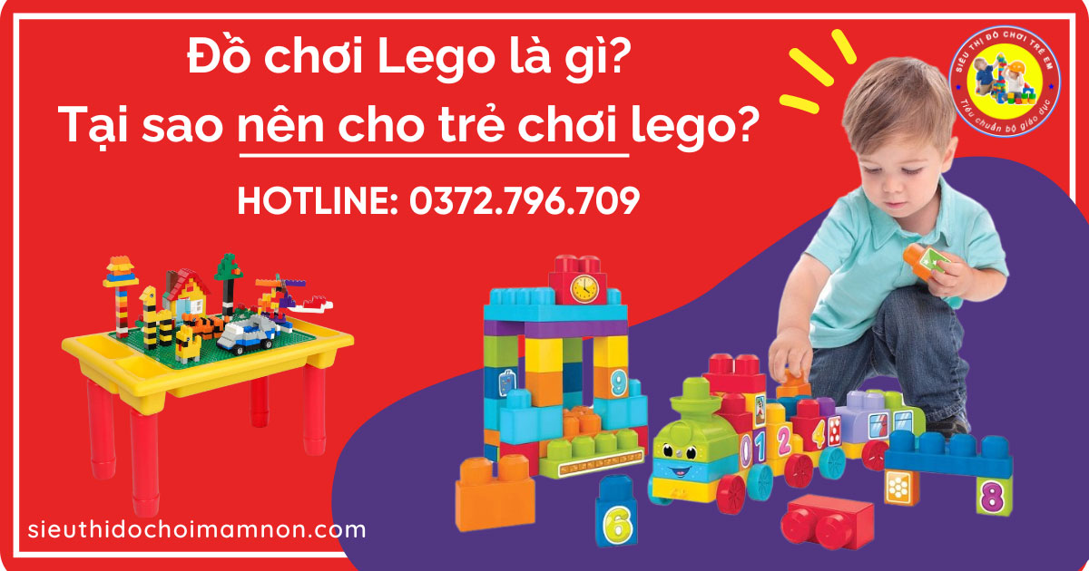 Đồ chơi Lego là gì? Tại sao nên cho trẻ chơi trò chơi lego?