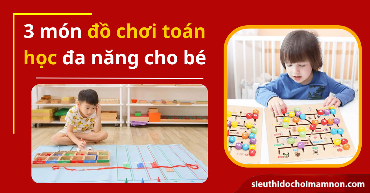 Giới thiệu 3 món đồ chơi toán học đa năng cho bé mầm non